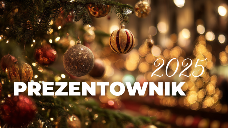 Prezentownik 2025 - oryginalne pomysły na prezent